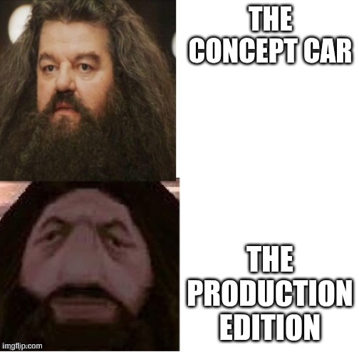 Hagrid Comparison | THE CONCEPT CAR; THE PRODUCTION EDITION | image tagged in hagrid comparison | made w/ Imgflip meme maker