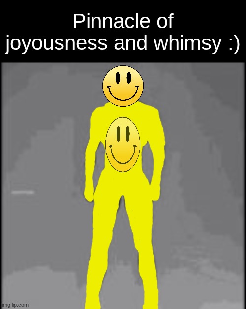 glaggleland/enfosi related meme | Pinnacle of joyousness and whimsy :) | image tagged in threat to society | made w/ Imgflip meme maker