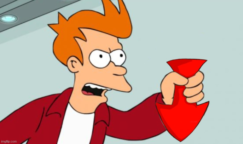 image tagged in shut up and take my downvote | made w/ Imgflip meme maker