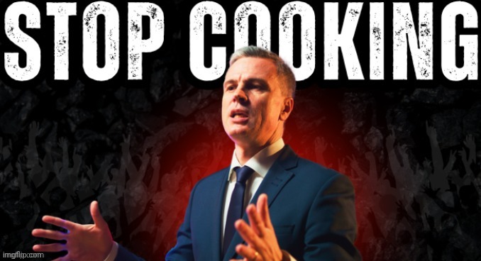 Post above | image tagged in stop cooking | made w/ Imgflip meme maker