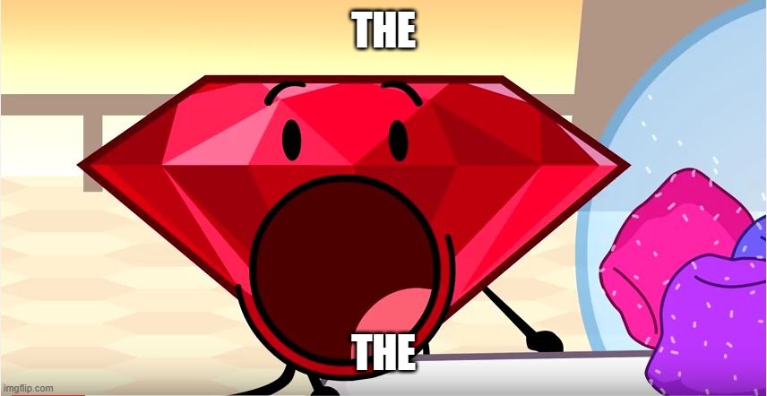 BFDI Ruby | THE THE | image tagged in bfdi ruby | made w/ Imgflip meme maker