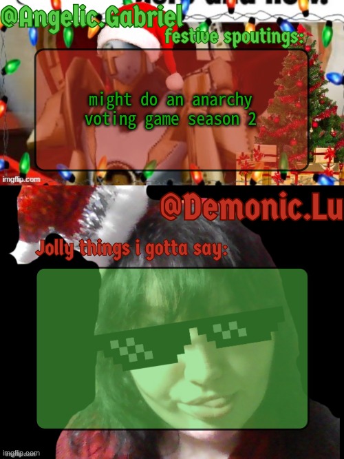 Gabriel & Meme.Mommy festive temp | might do an anarchy voting game season 2 | image tagged in gabriel meme mommy festive temp | made w/ Imgflip meme maker