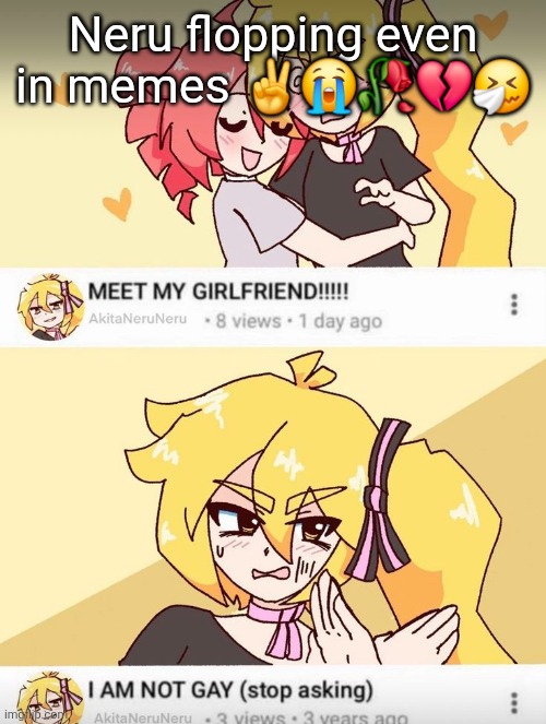 Neru flopping even in memes ✌️😭🥀💔🤧 | made w/ Imgflip meme maker