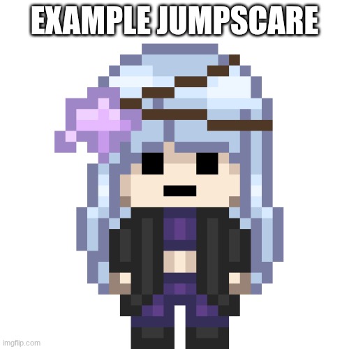 Airi has been dropped ^^ | EXAMPLE JUMPSCARE | image tagged in e | made w/ Imgflip meme maker