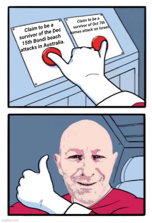Arsen Ostrovsky, human rights lawyer/crisis actor, claims to be a survivor of two seperate terror attacks in different countries | Claim to be a survivor of the Dec 15th Bondi beach attacks in Australia. Claim to be a survivor of Oct 7th hamas attack on Israel. | made w/ Imgflip meme maker