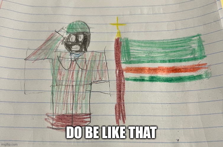 DO BE LIKE THAT | made w/ Imgflip meme maker