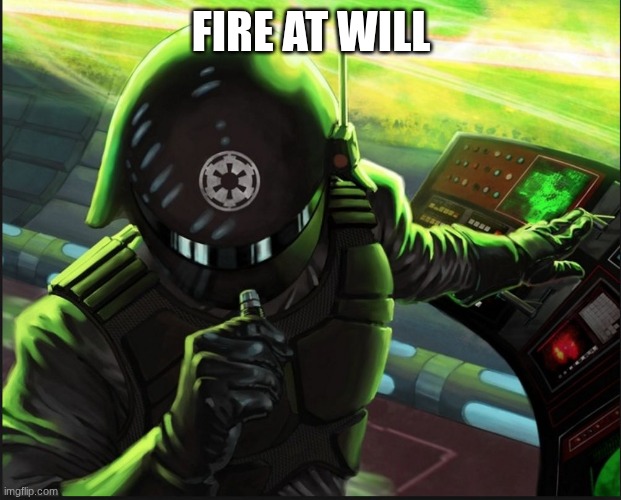 Fire at will | FIRE AT WILL | image tagged in fire at will | made w/ Imgflip meme maker