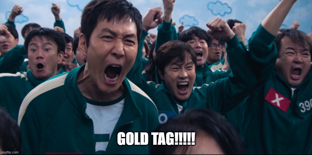 Squid Game Cheer | GOLD TAG!!!!! | image tagged in squid game cheer | made w/ Imgflip meme maker