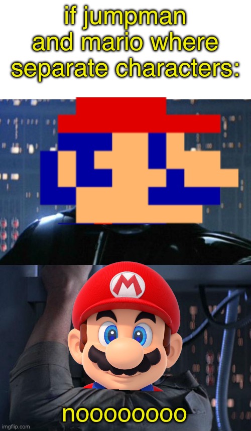 Mario & Jumpman | if jumpman and mario where separate characters:; noooooooo | image tagged in i am your father | made w/ Imgflip meme maker