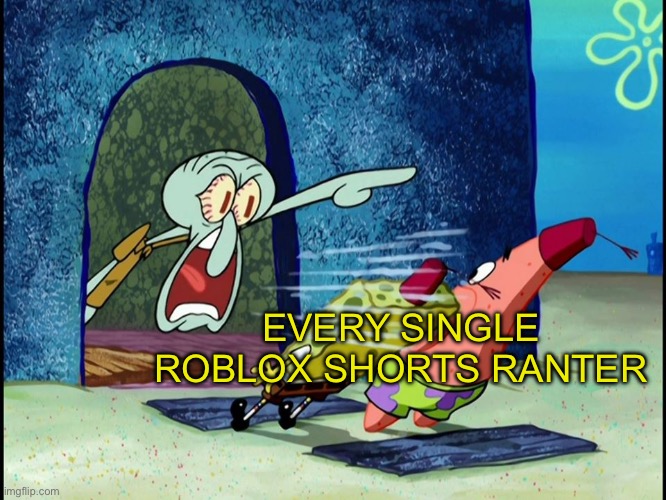 GET OUT, ALL OF YOU!!! | EVERY SINGLE ROBLOX SHORTS RANTER | image tagged in squidward screaming | made w/ Imgflip meme maker