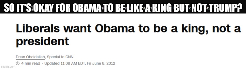 If Trump were a king would he be the king where he would silence you? No | SO IT'S OKAY FOR OBAMA TO BE LIKE A KING BUT NOT TRUMP? | image tagged in king obama,donald trump,trump | made w/ Imgflip meme maker