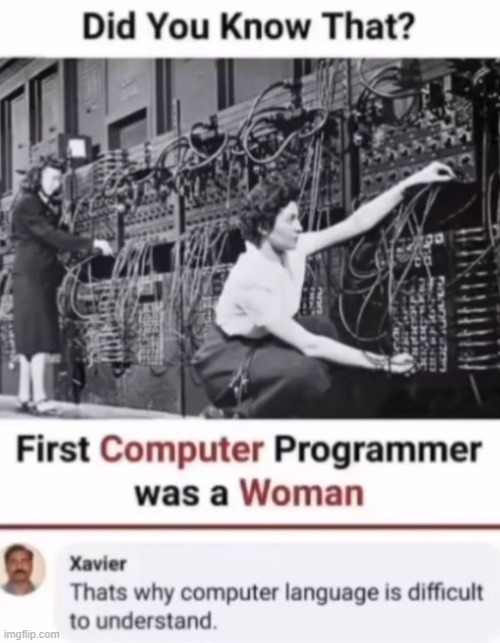 Xavier always gets it :) | image tagged in woman,computer programmer,computer language,understanding,funny | made w/ Imgflip meme maker