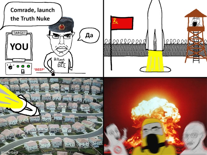 TRUTH NUKE chudjak | image tagged in truth nuke chudjak | made w/ Imgflip meme maker