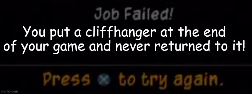 I'm looking at you Sanzaru games! You killed the franchise! | You put a cliffhanger at the end of your game and never returned to it! | image tagged in sly cooper 2 job failed,sly cooper | made w/ Imgflip meme maker