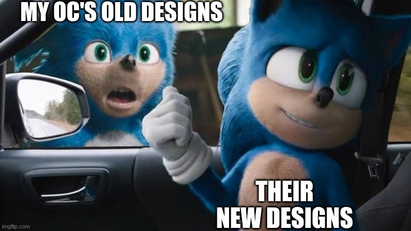 This counts as gaming because it's SONIC | MY OC'S OLD DESIGNS; THEIR NEW DESIGNS | image tagged in sonic movie old vs new,sonic,sonic the hedgehog | made w/ Imgflip meme maker