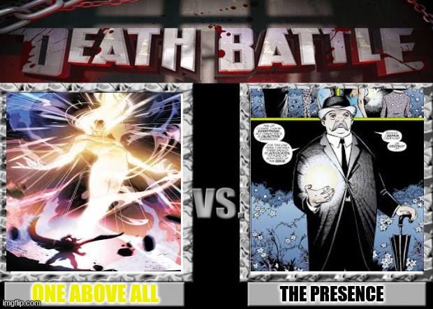 Presence Above All (Marvel vs. DC) | ONE ABOVE ALL; THE PRESENCE | image tagged in death battle,dc,marvel | made w/ Imgflip meme maker
