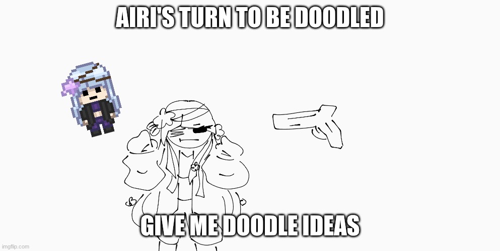 don't be weird | AIRI'S TURN TO BE DOODLED; GIVE ME DOODLE IDEAS | image tagged in e | made w/ Imgflip meme maker