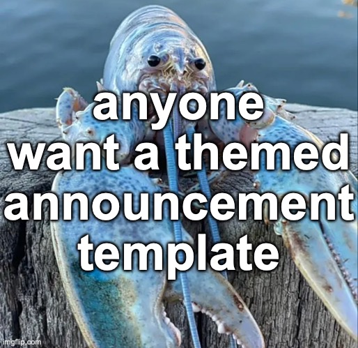 Cement | anyone want a themed announcement template | image tagged in the blue lobster | made w/ Imgflip meme maker