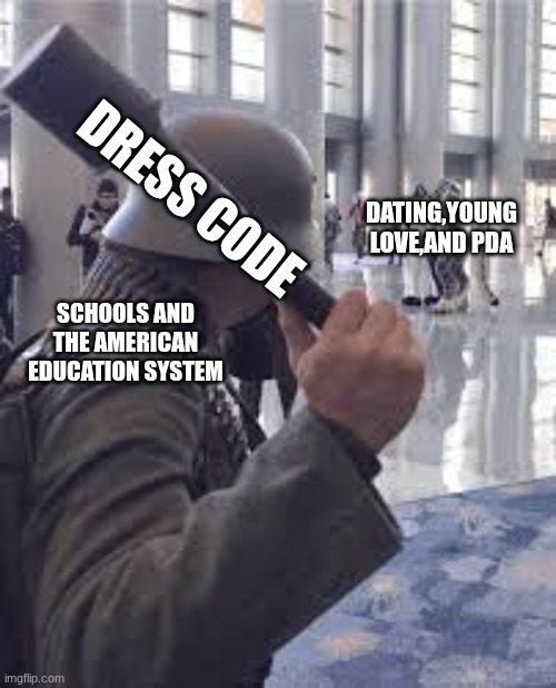 German soldier throwing grenade at furries | DRESS CODE; DATING,YOUNG LOVE,AND PDA; SCHOOLS AND THE AMERICAN EDUCATION SYSTEM | image tagged in german soldier throwing grenade at furries | made w/ Imgflip meme maker