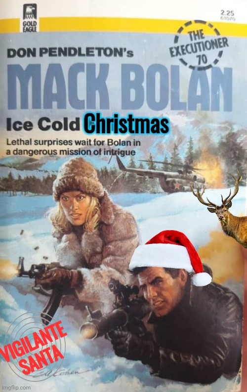 Vigilante Santa Mack Bolan Ice Cold Christmas | Christmas; VIGILANTE 
SANTA | image tagged in action,santa clause | made w/ Imgflip meme maker