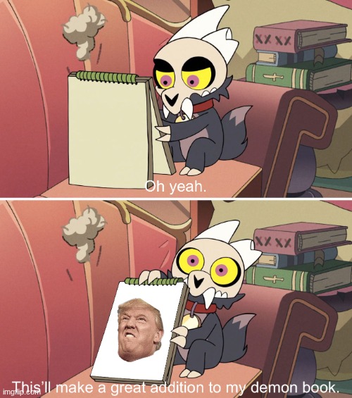 The Owl House King's demon book | image tagged in the owl house king's demon book,anti trump | made w/ Imgflip meme maker