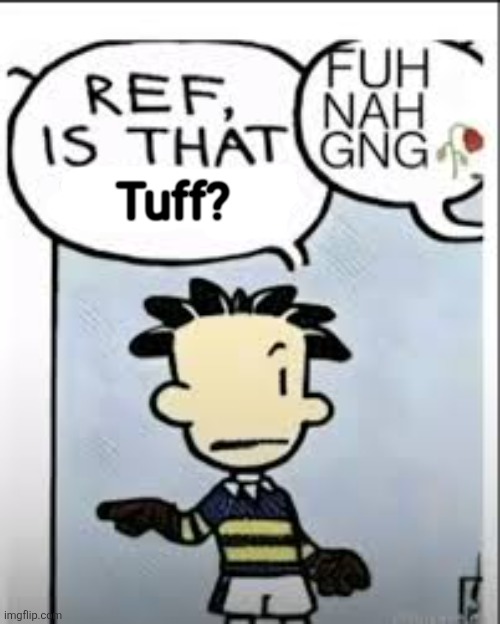 Tuff? | made w/ Imgflip meme maker