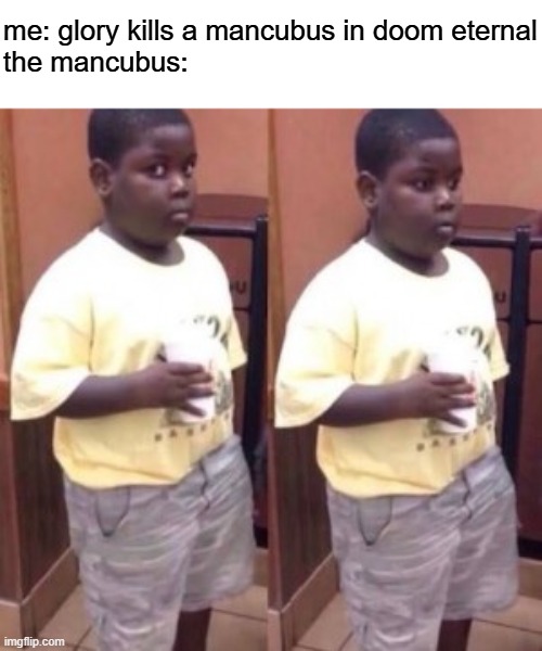 haha geddit. cuz there's that glory kill where you rip out it's heart | me: glory kills a mancubus in doom eternal
the mancubus: | image tagged in mancubus,doom,doom eternal,glory kill,fat kid holding his belly | made w/ Imgflip meme maker