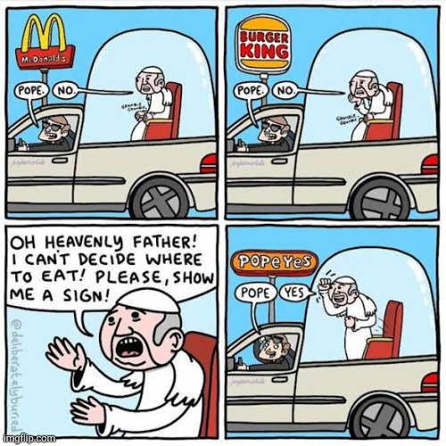 Pope yes | image tagged in popeyes,mcdonald's,burger king,pope,comics,comics/cartoons | made w/ Imgflip meme maker