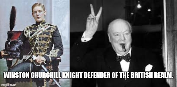 Defender of the realm. A REAL KNIGHT.... | WINSTON CHURCHILL KNIGHT DEFENDER OF THE BRITISH REALM. | image tagged in churchill,christianity,catholic,britain,uk | made w/ Imgflip meme maker