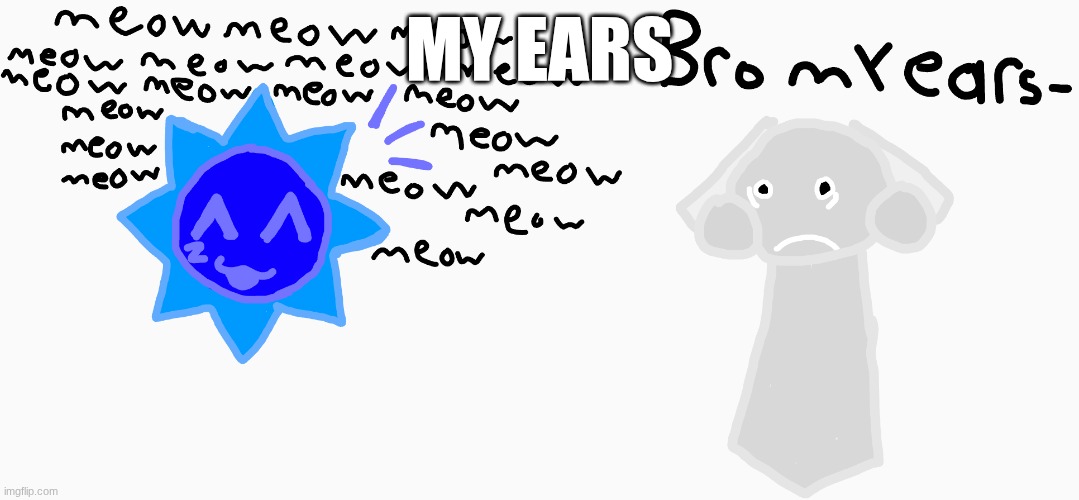 2p Gray covering his ears at 2p Mr sun | MY EARS | image tagged in sprunki,gray,uhh,stop | made w/ Imgflip meme maker