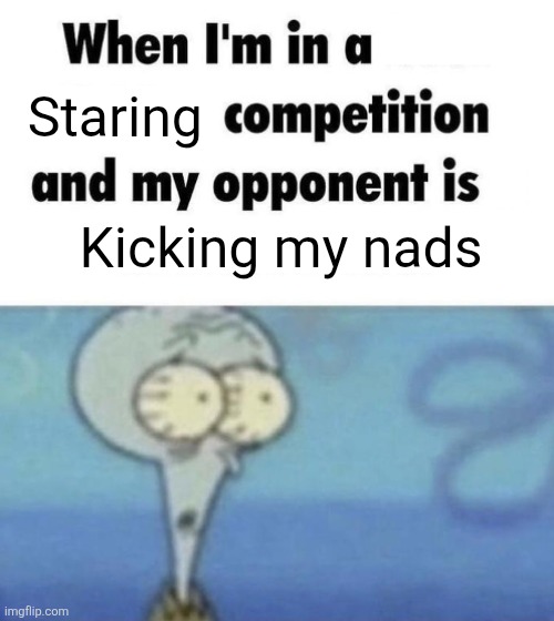 Die hard | Staring; Kicking my nads | image tagged in scaredward,staring,unfair,kicking,pumped up kicks | made w/ Imgflip meme maker