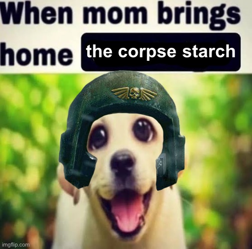 the corpse starch | made w/ Imgflip meme maker