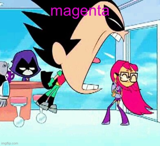 robin yelling at starfire | magenta | image tagged in robin yelling at starfire | made w/ Imgflip meme maker