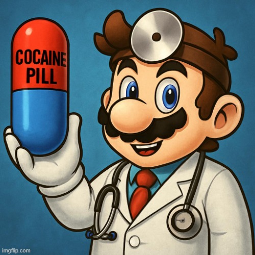Dr. Mario Cocaine | image tagged in dr mario cocaine | made w/ Imgflip meme maker