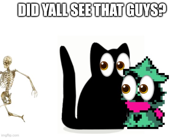DID YALL SEE THAT GUYS? | made w/ Imgflip meme maker