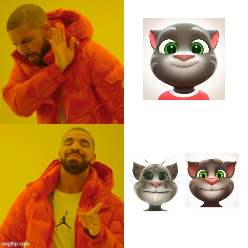 Drake Hotline Bling Meme | image tagged in memes,drake hotline bling,talking tom | made w/ Imgflip meme maker