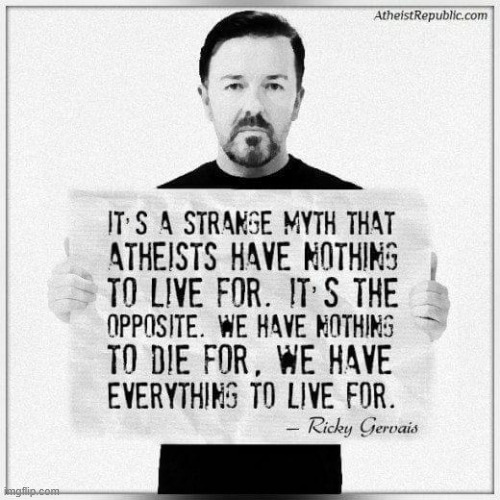 Suicide bombers have something to die for | image tagged in ricky gervais atheist | made w/ Imgflip meme maker