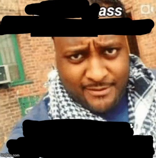 ass | image tagged in do not pass the x the aux they ll just start playin y,ass | made w/ Imgflip meme maker