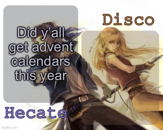 Hecate and Disco's Locke and Celes temp | Did y’all get advent calendars this year | image tagged in hecate and disco's locke and celes temp | made w/ Imgflip meme maker