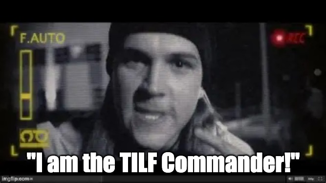 I am the TILF commander | "I am the TILF Commander!" | image tagged in memes,funny,conspiracy theory,jay and silent bob | made w/ Imgflip meme maker