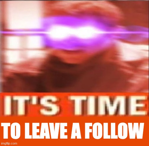 Let the population of gooners grow my friend | TO LEAVE A FOLLOW | image tagged in acz it's time meme | made w/ Imgflip meme maker