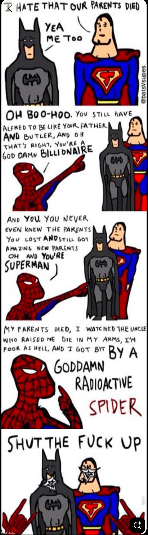 batman and Superman being bitches | image tagged in batman,spiderman,superman,superheroes,marvel,dc | made w/ Imgflip meme maker