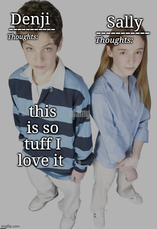 Denji and Sally temp | this is so tuff I love it | image tagged in denji and sally temp | made w/ Imgflip meme maker