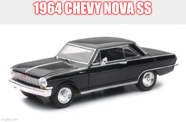 1964 Chevy Nova | 1964 CHEVY NOVA SS | made w/ Imgflip meme maker