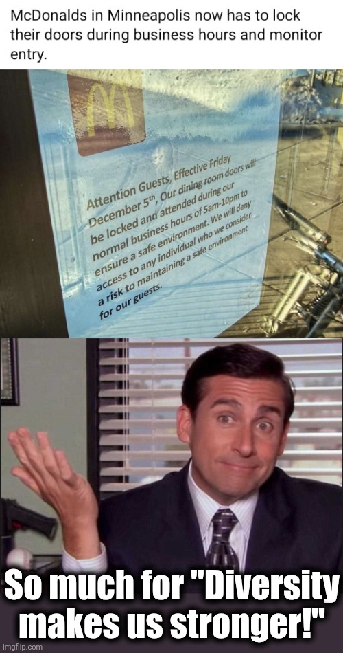 Looking out for backpacks with wires! | So much for "Diversity
makes us stronger!" | image tagged in michael scott,memes,minneapolis,democrats,mcdonald's,diversity | made w/ Imgflip meme maker