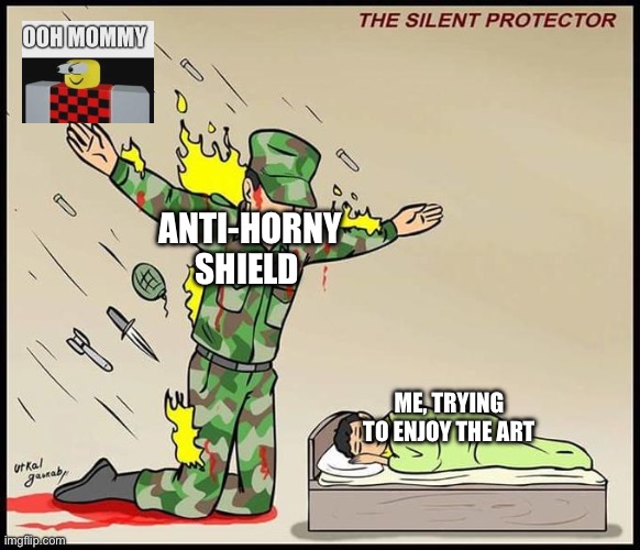When Veeronica art post | ANTI-HORNY SHIELD; ME, TRYING TO ENJOY THE ART | image tagged in the silent protector | made w/ Imgflip meme maker