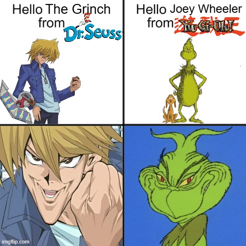 these two mfs have the creepiest smiles | The Grinch; Joey Wheeler | image tagged in hello person from,christmas,the grinch,joey,yu gi oh,dr seuss | made w/ Imgflip meme maker