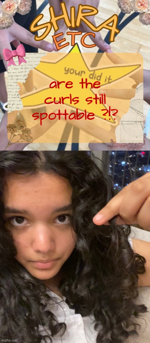 smh i look like im murderous | are the curls still spottable ?!? | image tagged in shira s best temp | made w/ Imgflip meme maker