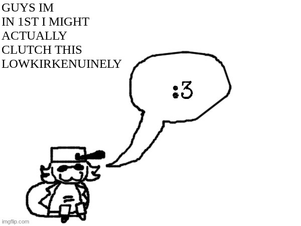 FUCK IT WE BALL!!! | GUYS IM IN 1ST I MIGHT ACTUALLY CLUTCH THIS LOWKIRKENUINELY | image tagged in ducc-the-ultimate's creature announcement temp | made w/ Imgflip meme maker