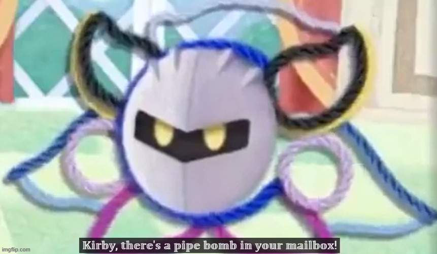 well shit | image tagged in meta knight kirby there's a pipe bomb in your mailbox | made w/ Imgflip meme maker